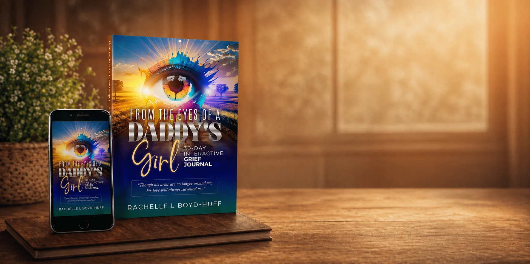 From the Eyes of a Daddy’s Girl, a 30-day interactive grief journal by Rachelle L. Boyd-Huff